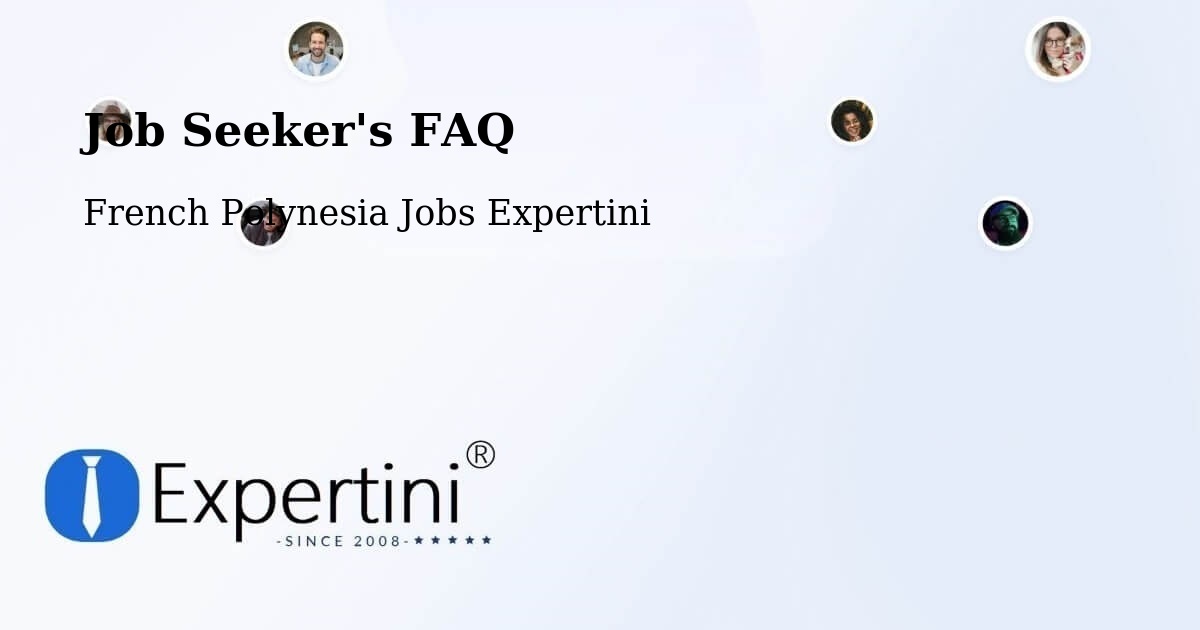 Job Seeker FAQ – Toamara - French Polynesia Jobs Expertini
