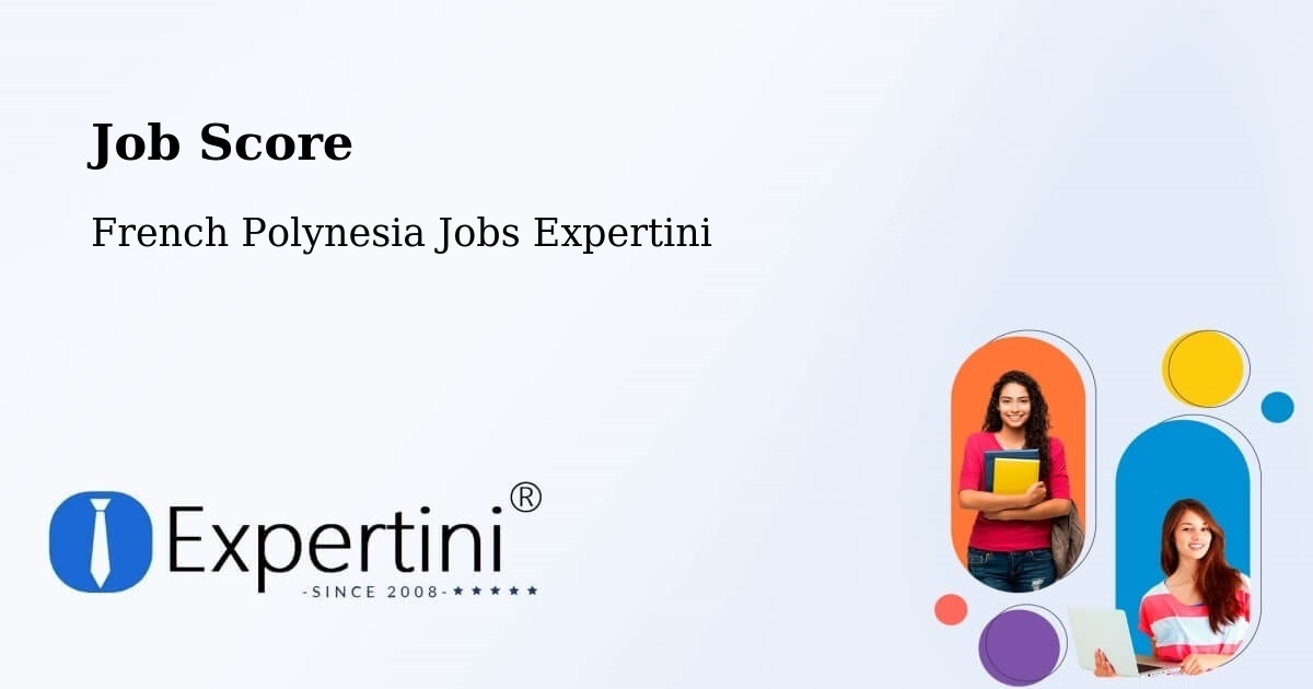 Job Score & Job Description Score Tool – Toamara - French Polynesia Jobs Expertini