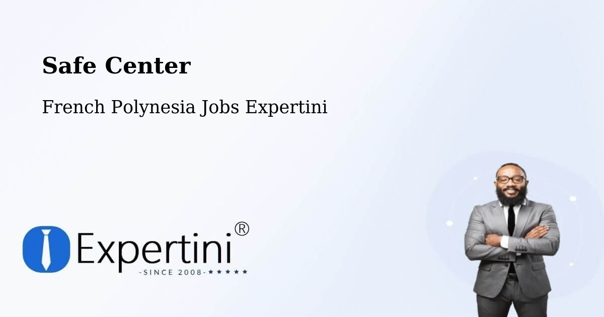 Safety Center – Toamara - French Polynesia Jobs Expertini