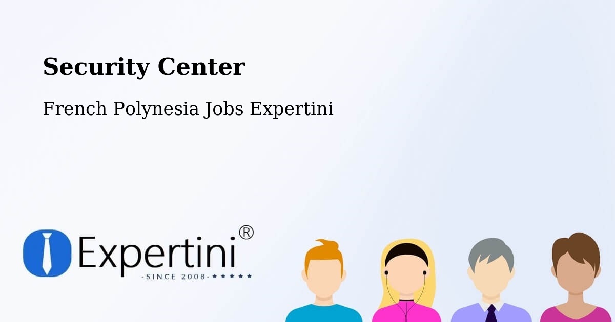 Security & Compliance – Toamara - French Polynesia Jobs Expertini